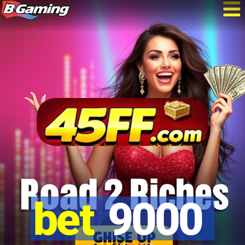 bet 9000